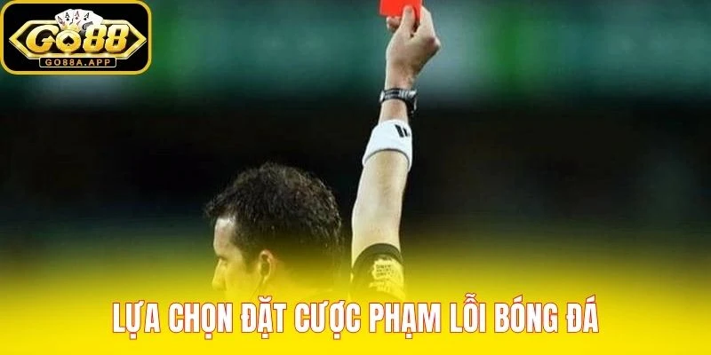 Lựa chọn đặt cược phạm lỗi bóng đá